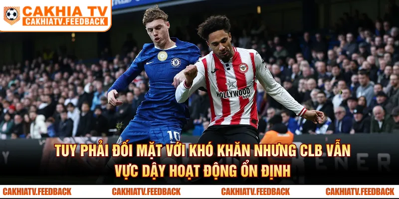 Tuy phải đối mặt với khó khăn nhưng CLB vẫn vực dậy hoạt động ổn định